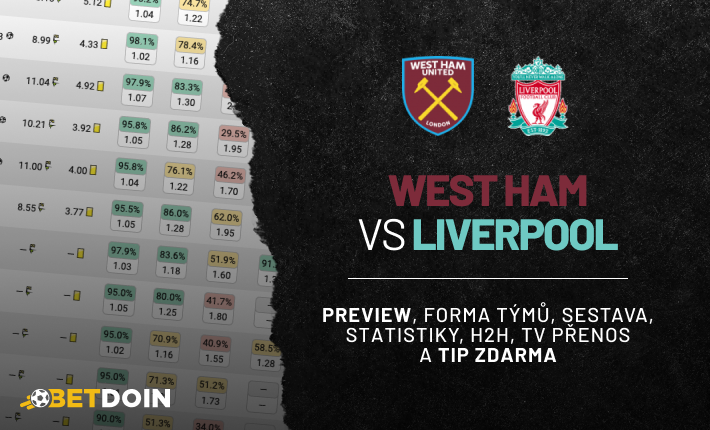 West ham vs Liverpool: Preview, tip zdarma a statistiky