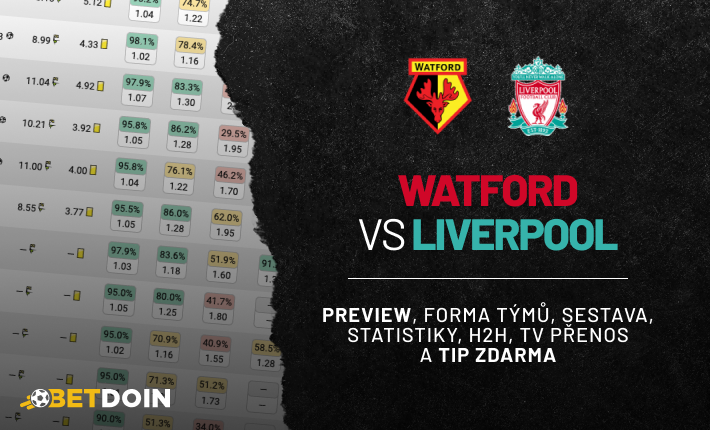 Watford vs Liverpool: Preview, tip zdarma a statistiky