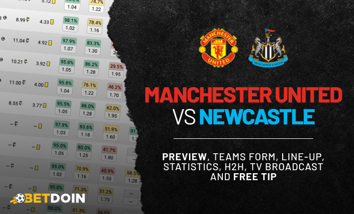 Manchester United vs Newcastle: Preview, free tip and statistics