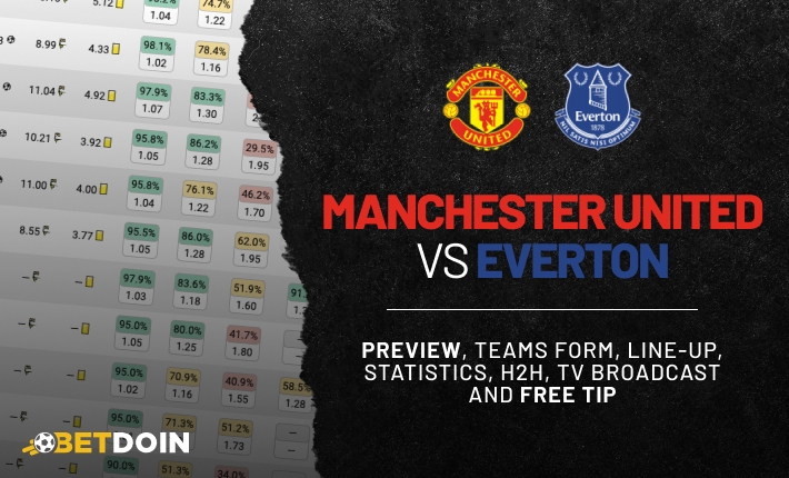 Manchester United vs Everton: preview, free tip and statistics