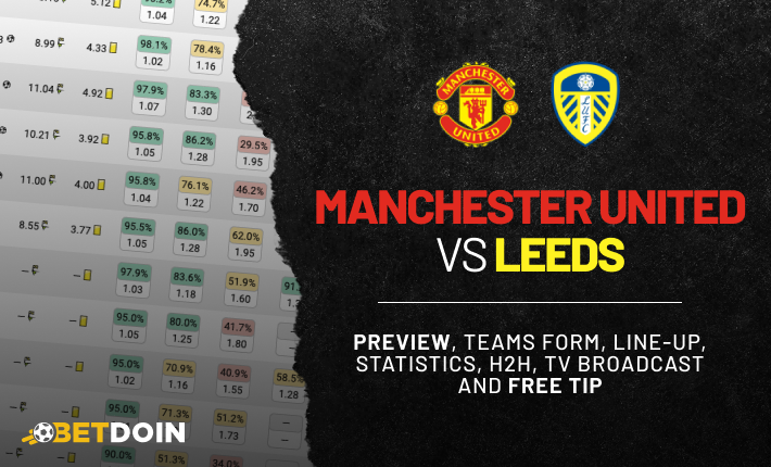 Manchester United vs Leeds United: Preview, Free Tip & Prediction