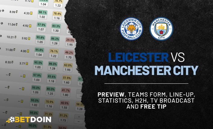 Leicester vs Manchester City: preview, free tip and statistics