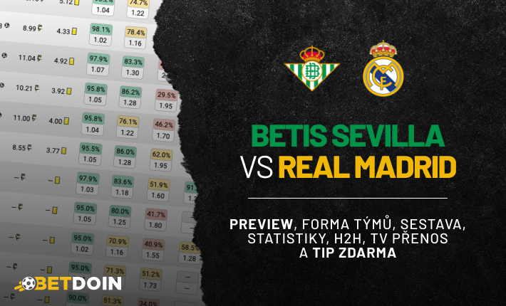 Betis vs Real Madrid: Preview, tip zdarma a statistiky